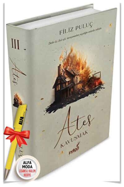 İndigo Kitap Ateş 3 - Kavuşmak (Ciltli) (Filiz Puluç) + Moda Lisanslı Kalem H...