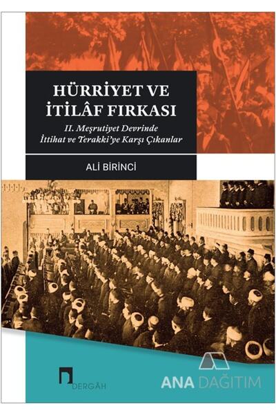 Dergah Yayınları Hürriyet ve İtilaf Fırkası 2. Meşrutiyet Devrinde İttihat ve...