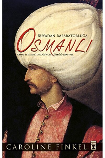 Timaş Yayınları Rüyadan İmparatorluğa Osmanlı (Fleksi Cilt)