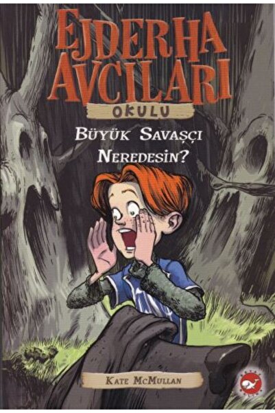 Beyaz Balina Yayınları Ejderha Avcıları Okulu 6 Büyük Savaşçı Neredesin?