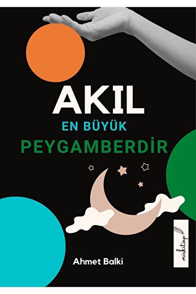 Ahmet Balki Akıl En Büyük Peygamberdir (4 Kitap Bir Arada) Akıl - Bilim - Şehir - Kader (Büyük Boy)