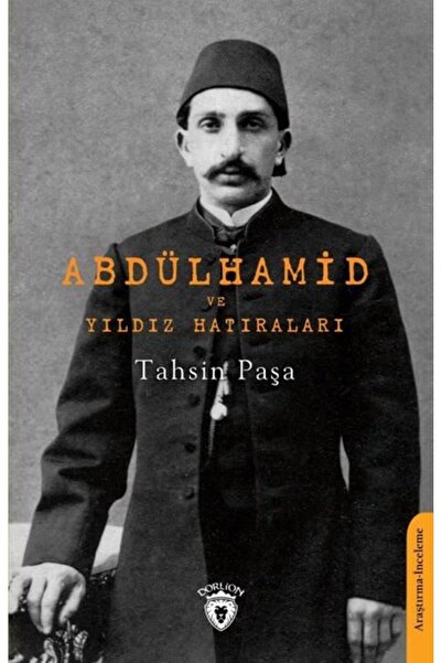 Dorlion Yayınları Abdülhamid ve Yıldız Hatıraları / Tahsin Paşa / Dorlion Yay...