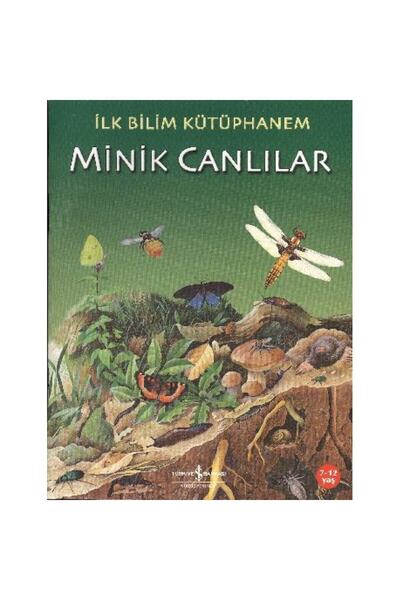 TÜRKİYE İŞ BANKASI KÜLTÜR YAYINLARI İlk Bilim Kütüphanem - Minik Canlılar