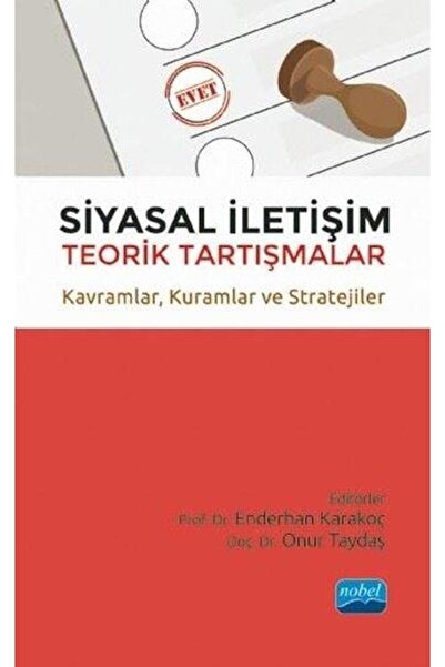 Nobel Akademik Yayıncılık Siyasal İletişim: Teorik Tartışmalar Kavramlar Kura...