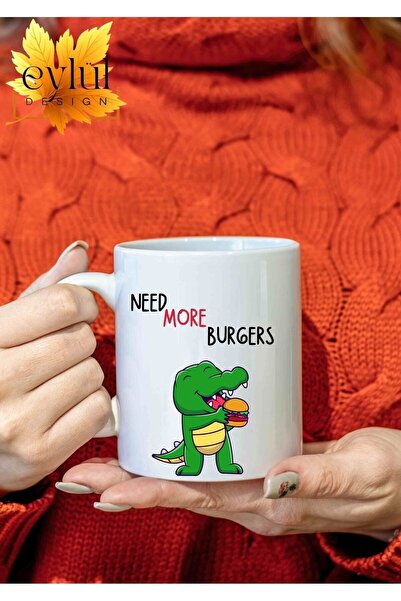 Eylül Design Need More Burgers Yazılı Dinazorlu Eğlenceli Özel Tasarım Baskılı Kupa Bardak Çay-Kahve Bardağı