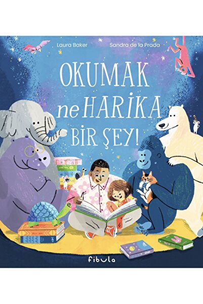 Fibula Yayıncılık Okumak Ne Harika Bir Şey! / Laura Baker / Fibula Yayıncılık...