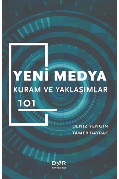 Der Yayınları Yeni Medya Kuram ve Yaklaşımlar 101 / Deniz Yengin / Der Yayınları / 9789753537230