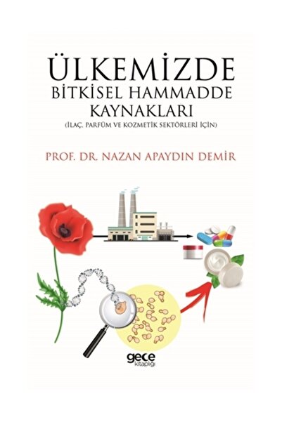 Gece Kitaplığı Ülkemizde Bitkisel Hammadde Kaynakları - Nazan Apaydın Demir