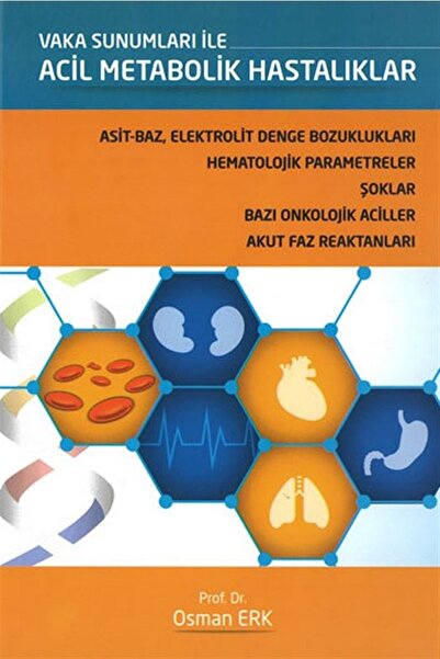 Ema Tıp Kitabevi Vaka Sunumları ile Acil Metabolik Hastalıklar - Osman Erk