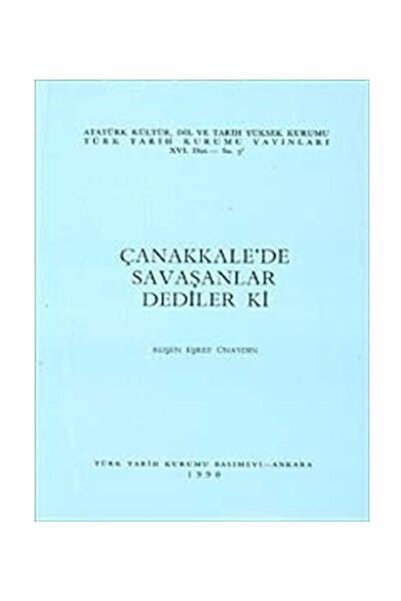 Türk Tarih Kurumu Yayınları Çanakkale'de Savaşanlar Dediler Ki