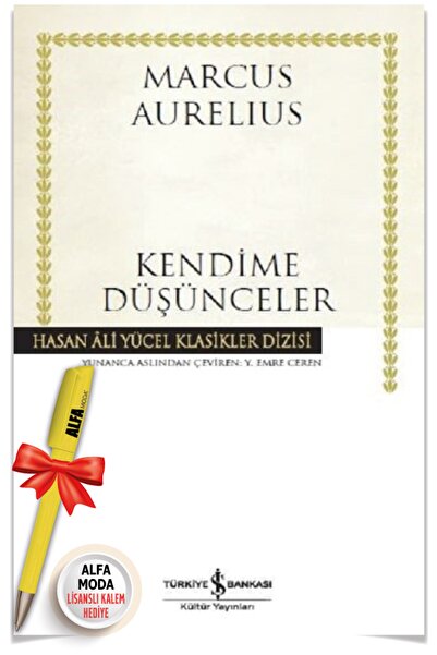 TÜRKİYE İŞ BANKASI KÜLTÜR YAYINLARI Kendime Düşünceler / Marcus Aurelius + Alfa Moda Kalem - Klasikler - İş Bankası Kültür Yayınları