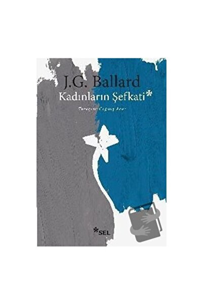 Sel Yayıncılık Kadınların Şefkati / / J. G. Ballard