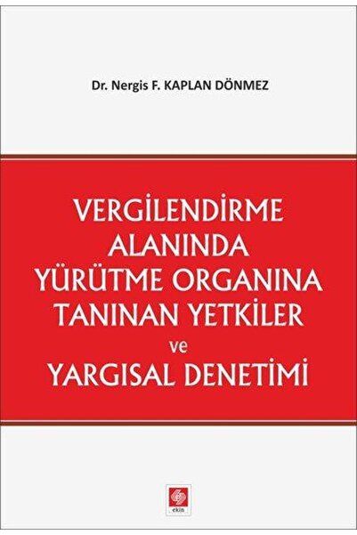 Ekin Basım Yayın Vergilendirme Alanında Yürütme Organına Tanınan Yetkiler ve ...