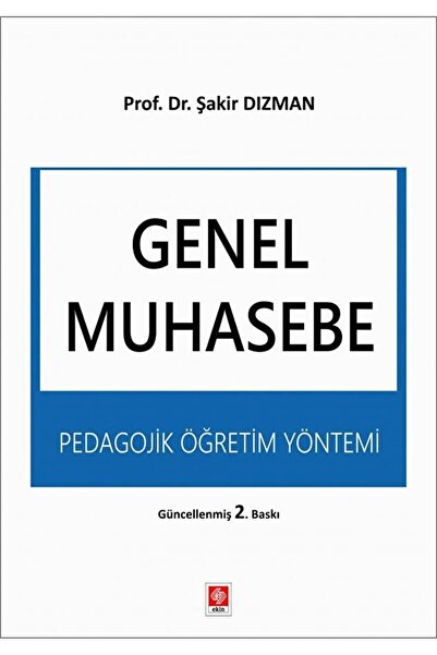 Ekin Basım Yayın Genel Muhasebe - Pedagojik Öğretim Yöntemi / Şakir Dızman / ...
