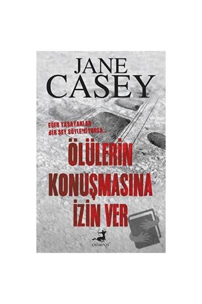 Olimpos Yayınları Ölülerin Konuşmasına Izin Ver / / Jane Casey