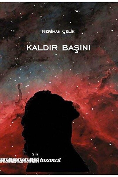 İnsancıl Yayınları Kaldır Başını - Neriman Çelik 9786055958688
