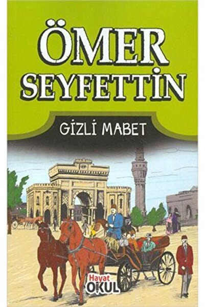 Hayat Yayınları Ömer Seyfettin 7- Gizli Mabet - Hayat Okul