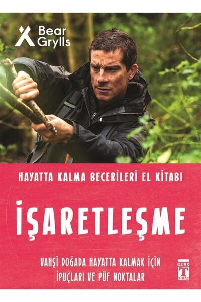Genç Timaş Bsrl Işaretleşme - Hayatta Kalma Becerileri El Kitabı - Bear Grylls