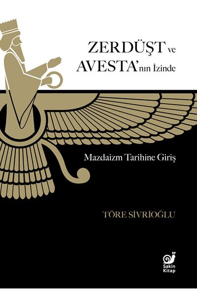 Sakin Kitap Zerdüşt ve Avesta’nın İzinde / Töre Sivrioğlu / Sakin Kitap / 978...