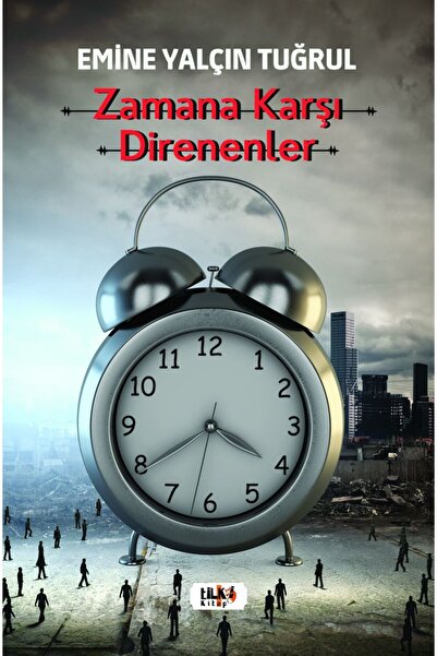 Tilki Kitap Zamana Karşı Direnenler / Emine Yalçın Tuğrul / Tilki Kitap / 978...