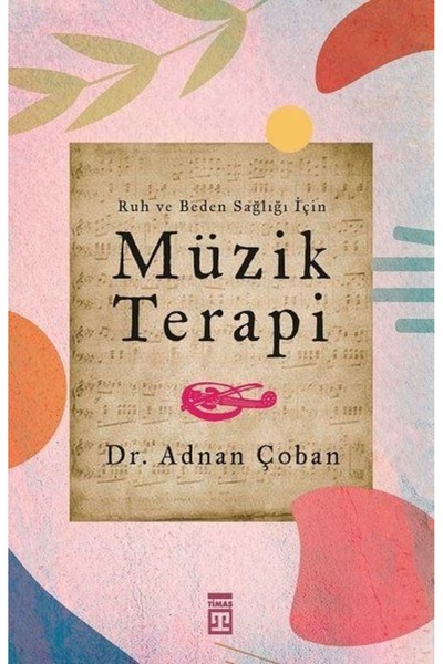 Timaş Yayınları Ruh ve Beden Sağlığı İçin - Müzik Terapi
