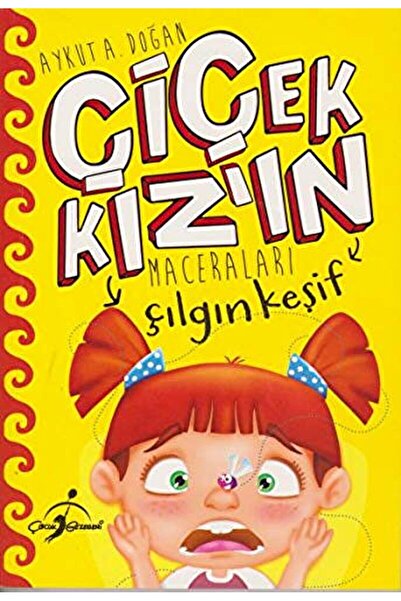Çocuk Gezegeni Çılgın Keşif - Çiçek Kız'ın Maceraları / Aykut A. Doğan / Çocu...