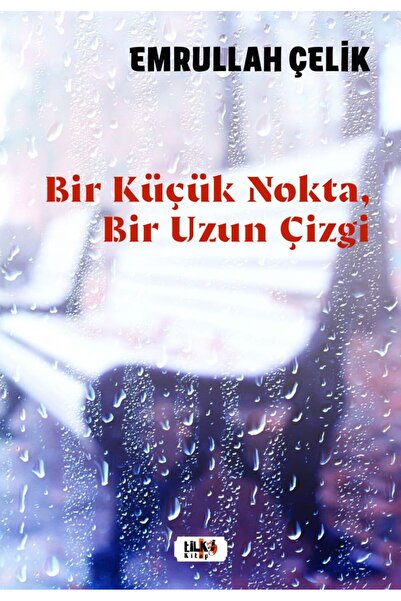 Tilki Kitap Bir Küçük Nokta, Bir Uzun Çizgi / Emrullah Çelik / Tilki Kitap / ...