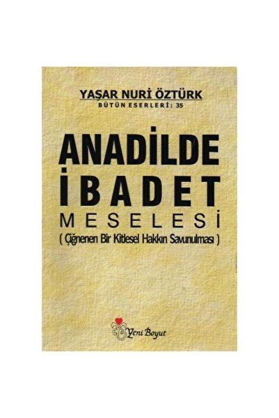 Yeni Boyut Yayınları Ana Dilde İbadet Meselesi Yaşar Nuri Öztürk