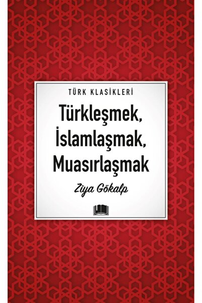 Ema Kitap Türkleşmek, İslamlaşmak, Muasırlaşmak / Ziya Gökalp / Ema Kitap / 9...
