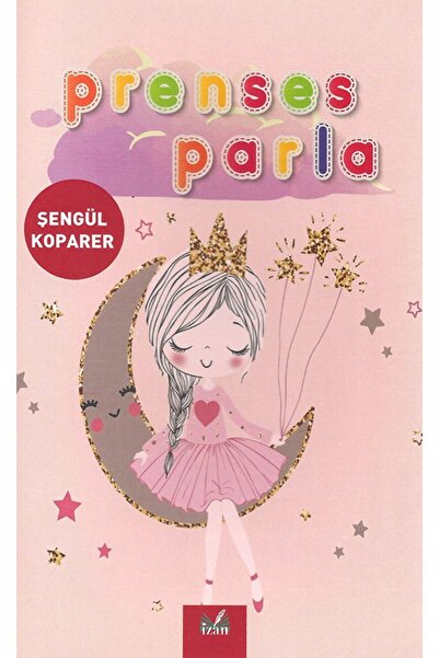 İzan Yayıncılık Prenses Parla / Şengül Koparer / İzan Yayıncılık / 9786052192443