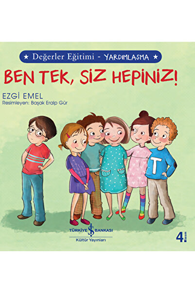 TÜRKİYE İŞ BANKASI KÜLTÜR YAYINLARI Ben Tek, Siz Hepiniz! - Değerler Eğitimi ...