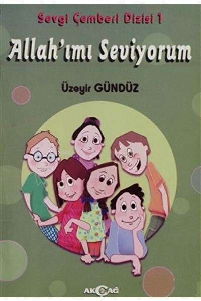 Akçağ Yayınları أنا أحب إلهي - مصفوفة دائرة الحب 1 / يوم أوزير / منشورات أكسي...