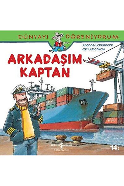 TÜRKİYE İŞ BANKASI KÜLTÜR YAYINLARI Dünyayı Öğreniyorum - Arkadaşım Kaptan / ...