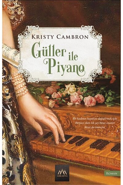 Arkadya Yayınları Güller ve Piyano / Kristy Cambron / Arkadya Yayınları / 978...