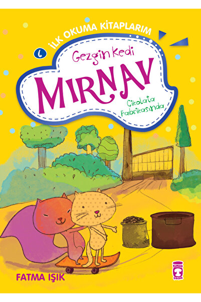 Timaş Çocuk Gezgin Kedi Mırnav Çikolata Fabrikasında - Mırnav İlk Okuma Kitap...