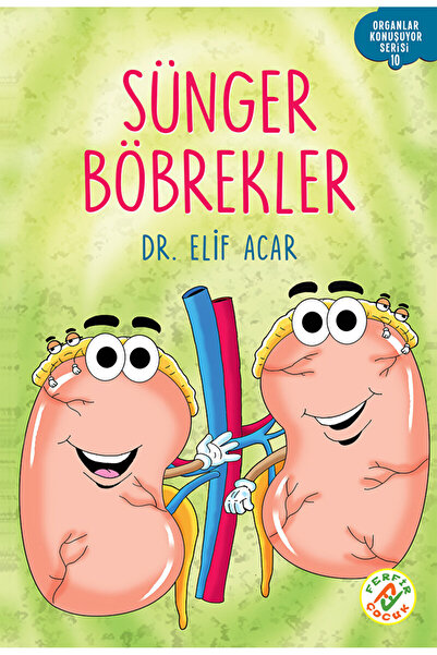 Ferfir Yayıncılık Organlar Konuşuyor - Sünger Böbrekler / Elif Acar / Ferfir ...