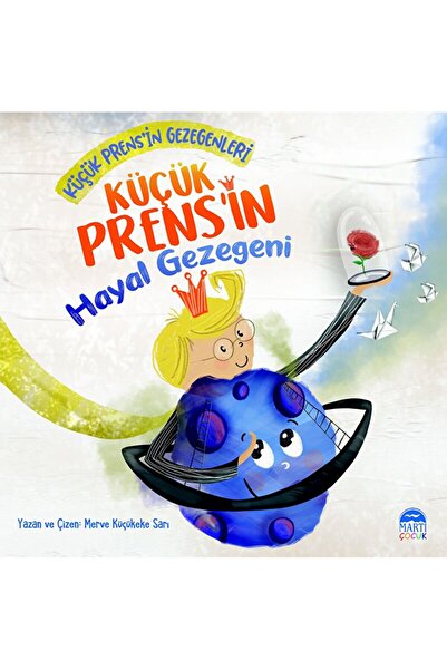 Martı Çocuk Yayınları Küçük Prens’in Hayal Gezegeni / Merve Küçükeke Sarı / M...