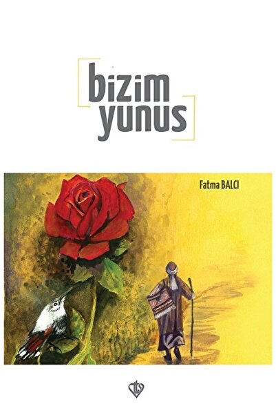 Türkiye Diyanet Vakfı Yayınları Bizim Yunus / Fatma Balcı Yürür / Türkiye Diy...