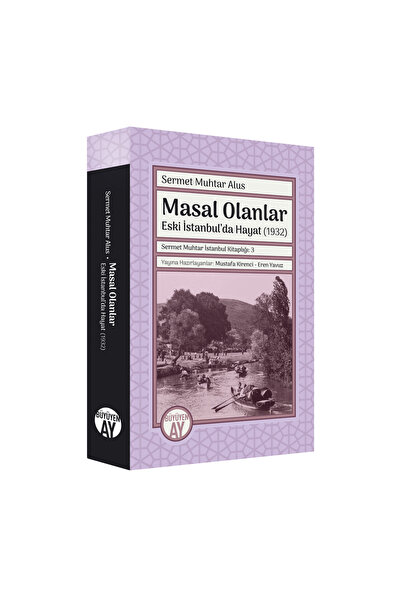 Büyüyenay Yayıncılık Masal Olanlar / Eski İstanbulda Hayat (1932)