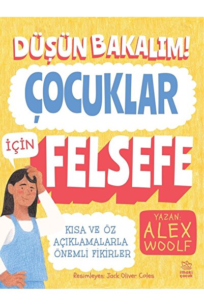 İthaki Çocuk Yayınları Düşün Bakalım! - Çocuklar İçin Felsefe / Alex Woolf / ...
