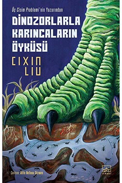 İthaki Yayınları Dinozorlarla Karıncaların Öyküsü / Cixin Liu / İthaki Yayınl...