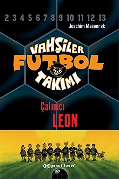 Epsilon Yayınevi Vahşiler Futbol Takımı 1 - Çalımcı Leon (Ciltli) / Epsilon Y...