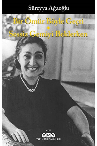 Yapı Kredi Yayınları Bir Ömür Böyle Geçti - Sessiz Gemiyi Beklerken / Yapı Kr...