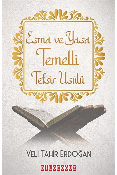 Bilgeoğuz Yayınları Esma ve Yasa Temelli Tefsir Usulü / Veli Tahir Erdoğan