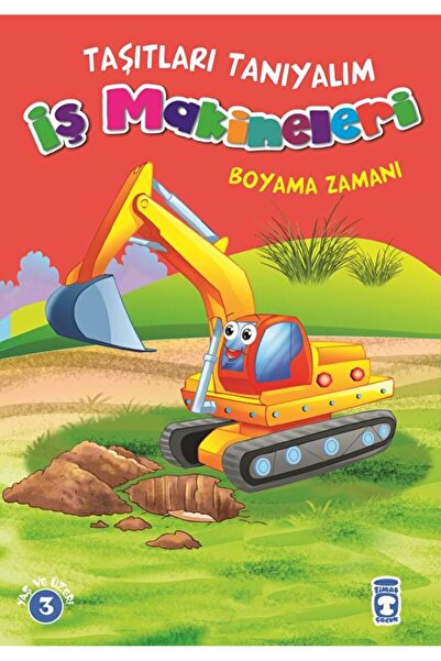Timaş Çocuk İş Makineleri Boyama Zamanı - Taşıtları Tanıyalım / Mehmet Baltao...