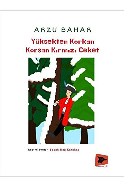 Alakarga Sanat Yayınları Yüksekten Korkan Korsan Kırmızı Ceket / Arzu Bahar /...
