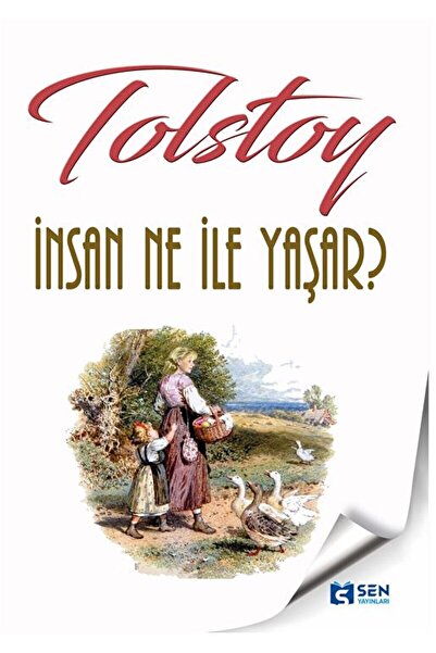 SEN YAYINLARI İnsan Ne ile Yaşar? / Lev Nikolayeviç Tolstoy / Sen Yayınları / 9786057330642