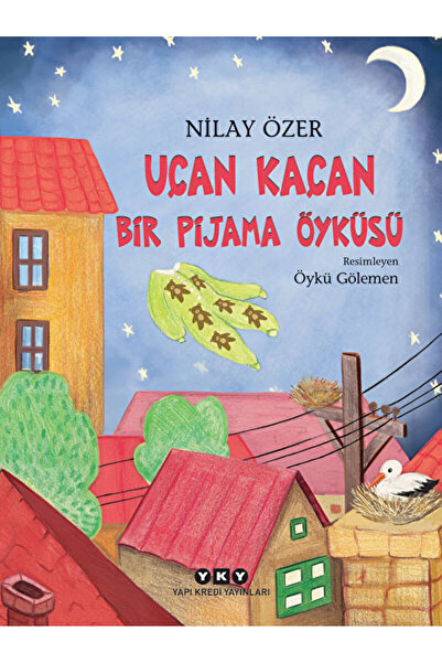 Yapı Kredi Yayınları Uçan Kaçan Bir Pijama Öyküsü / Nilay Özer / Yapı Kredi Y...