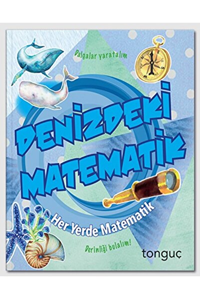 Tonguç Yayınları Her Yerde Matematik Serisi - Denizdeki Matematik / Kolektif ...