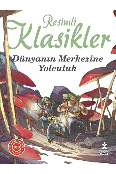 Doğan Çocuk Dünyanın Merkezine Yolculuk - Resimli Klasikler / Kolektif / Doğa...